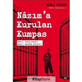 Nazım'a Kurulan Kumpas: Nasıl Yargılandı? Nasıl Mahküm Edildi? - Kemal Sürker