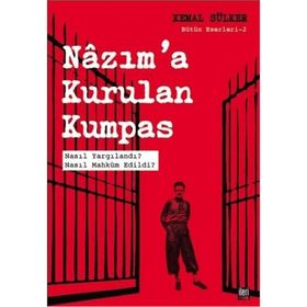 Nazım'a Kurulan Kumpas: Nasıl Yargılandı? Nasıl Mahküm Edildi? - Kemal Sürker