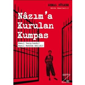 Nazım'a Kurulan Kumpas: Nasıl Yargılandı? Nasıl Mahküm Edildi? - Kemal Sürker