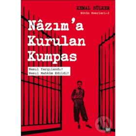 Nazım'a Kurulan Kumpas: Nasıl Yargılandı? Nasıl Mahküm Edildi? - Kemal Sürker