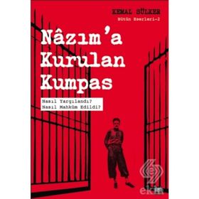 Nazım'a Kurulan Kumpas: Nasıl Yargılandı? Nasıl Mahküm Edildi? - Kemal Sürker