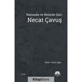 Nazımda ve Nesirde Şair: Necat Çavuş - Orhan Oğuz