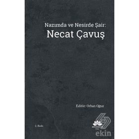 Nazımda ve Nesirde Şair: Necat Çavuş - Orhan Oğuz