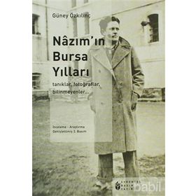 NAZIM'IN BURSA YILLARI ANILAR, TANIKLAR, FOTOĞRAFLAR,BILINMEYENLER... - GÜNEY ÖZKILINÇ
