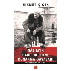 Nazımın Harp Okulu ve Donanma Davaları - Hikmet Çiçek