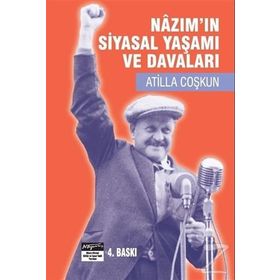 NAZIM´IN SIYASAL YAŞAMI VE DAVALARI - ATILLA ÇAKIROĞLU