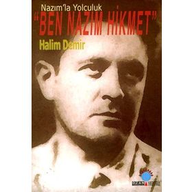 NAZIM`LA YOLCULUK BEN NAZIM HIKMET - HALIM DEMIR