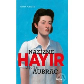Nazizme Hayır - Lucie Aubrac - Maria Poblete