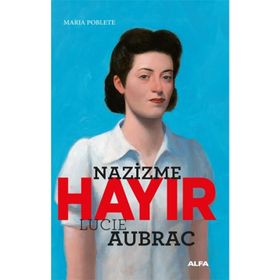 Nazizme Hayır - Lucie Aubrac - Maria Poblete