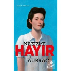 Nazizme Hayır - Lucie Aubrac - Maria Poblete