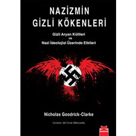 NAZIZMIN GIZLI KÖKENLERİ GIZLI ARYAN KÜLTLERİ VE NAZI İDEOLOJİSİ ÜZERİNDE ETKILERI - NICHOLAS GOODRICK-CLARKE