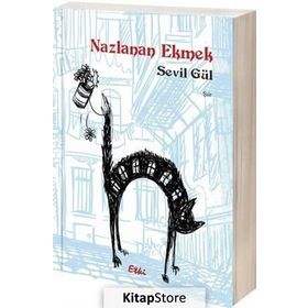 Nazlanan Ekmek - Sevil Gül