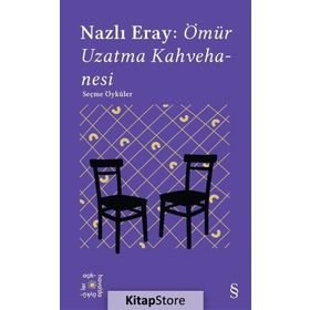Nazlı Eray : Ömür Uzatma Kahvehanesi