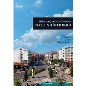 NAZLI NİLÜFER BOLU TÜRKİYE'NİN KENTLERİ - 15 - BILGE AKÇAKOCA ÖNGÖRE