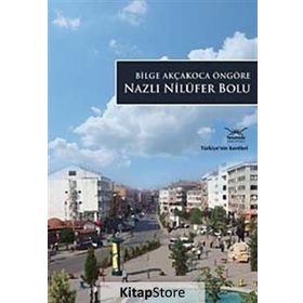 NAZLI NİLÜFER BOLU TÜRKİYE'NİN KENTLERİ - 15 - BILGE AKÇAKOCA ÖNGÖRE