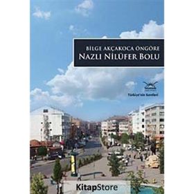 NAZLI NİLÜFER BOLU TÜRKİYE'NİN KENTLERİ - 15 - BILGE AKÇAKOCA ÖNGÖRE