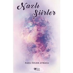 Nazlı Şiirler - Nazlı Özlem Atmaca