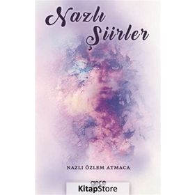 Nazlı Şiirler - Nazlı Özlem Atmaca