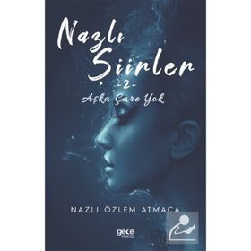 Nazlı Şiirler - Nazlı Özlem Atmaca