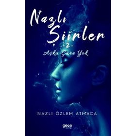 Nazlı Şiirler - Nazlı Özlem Atmaca