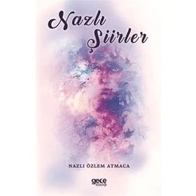 Nazlı Şiirler - Nazlı Özlem Atmaca