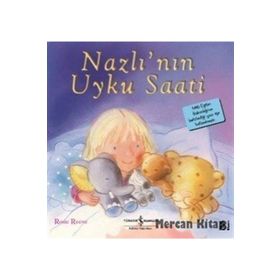 Nazlı'nın Uyku Saati - İlk Okuma Kitaplarım - Rosie Reeve