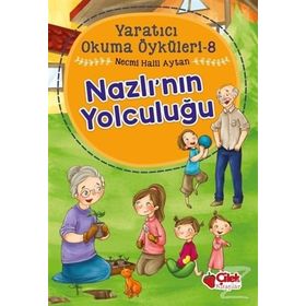 Nazlının Yolculuğu - Yaratıcı Okuma Öyküleri 8 - Necmi Halil Ayta