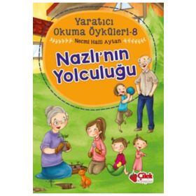 Nazlının Yolculuğu - Yaratıcı Okuma Öyküleri 8 - Necmi Halil Ayta