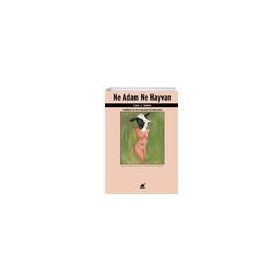 Ne Adam Ne Hayvan - Feminizm ve Hayvanların Savunulması - Carol J. Adams