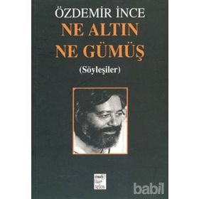 NE ALTIN NE GÜMÜŞ - ÖZDEMİR İNCE