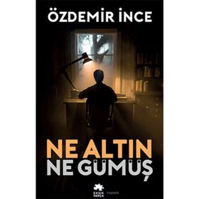 NE ALTIN NE GÜMÜŞ - ÖZDEMİR İNCE