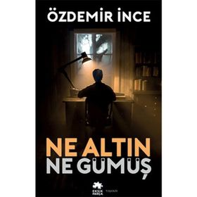NE ALTIN NE GÜMÜŞ - ÖZDEMİR İNCE
