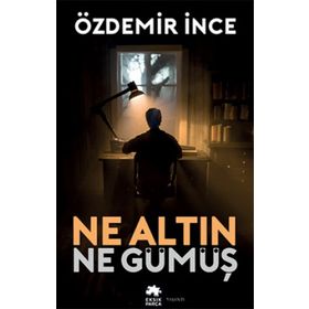 NE ALTIN NE GÜMÜŞ - ÖZDEMİR İNCE