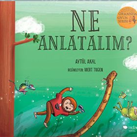 Ne Anlatalım? - Ormanda Oyun Serisi 3 - Aytül Akal
