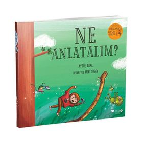 Ne Anlatalım? - Ormanda Oyun Serisi 3 - Aytül Akal