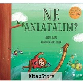 Ne Anlatalım? - Ormanda Oyun Serisi 3 - Aytül Akal