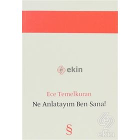 NE ANLATAYIM BEN SANA! - ECE TEMELKURAN