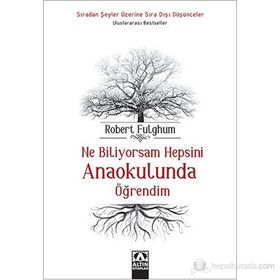 Ne Biliyorsam Hepsini Anaokulunda Öğrendim - Robert Fulghum