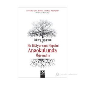 Ne Biliyorsam Hepsini Anaokulunda Öğrendim - Robert Fulghum