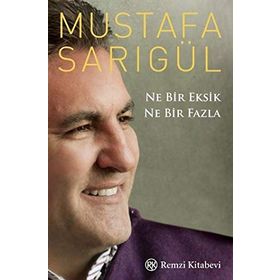 NE BIR EKSIK NE BIR FAZLA - MUSTAFA SARIGÜL