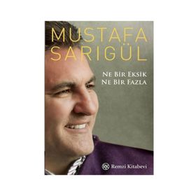NE BIR EKSIK NE BIR FAZLA - MUSTAFA SARIGÜL