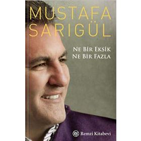 NE BIR EKSIK NE BIR FAZLA - MUSTAFA SARIGÜL