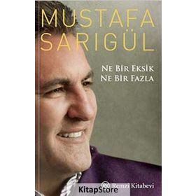 NE BIR EKSIK NE BIR FAZLA - MUSTAFA SARIGÜL