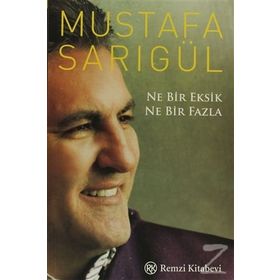 NE BIR EKSIK NE BIR FAZLA - MUSTAFA SARIGÜL