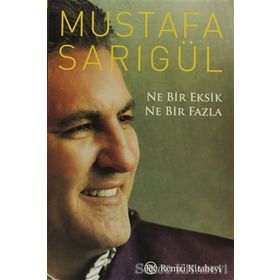 NE BIR EKSIK NE BIR FAZLA - MUSTAFA SARIGÜL