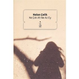 NE ÇOK AH NE AZ EY - NALAN ÇELİK