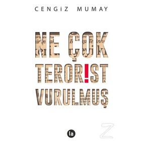 Ne Çok Terörist Vurulmuş - Cengiz Mumay