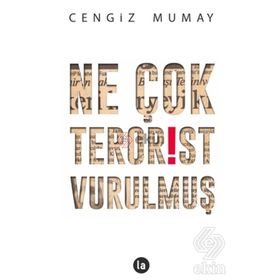 Ne Çok Terörist Vurulmuş - Cengiz Mumay