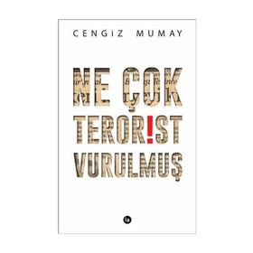 Ne Çok Terörist Vurulmuş - Cengiz Mumay