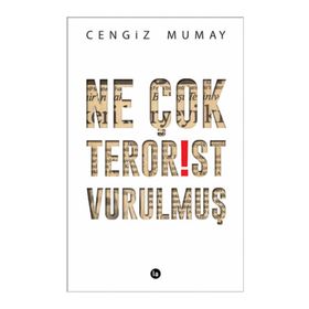 Ne Çok Terörist Vurulmuş - Cengiz Mumay